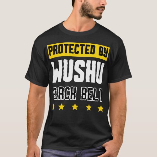 Protected by Wushu Black Belt T_Shirt