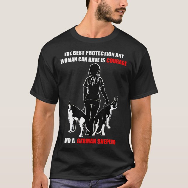 Protection Any Woman Can Is Courage And A German S T-Shirt (Front)