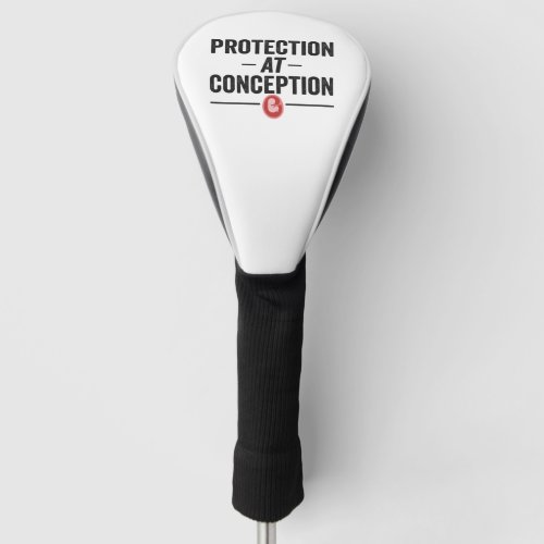 Protection at Conception Pro lifer Gift Golf Head Cover