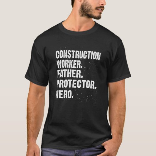 Protector Hero Construction Worker Dad Foreman Dad T_Shirt