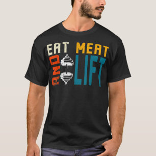 Protein Diet Eat Meat And Lift T-Shirt