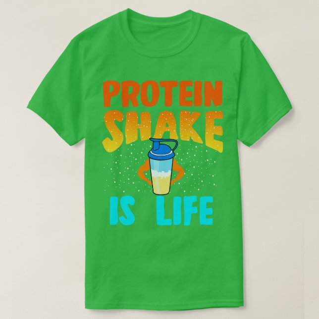 Protein Shake Is Life T-Shirt (Design Front)