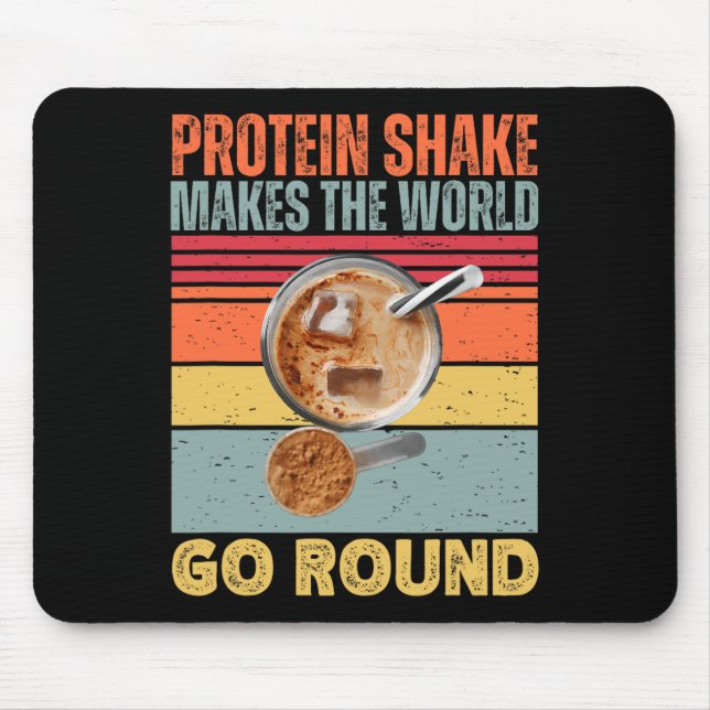 Protein Shake Makes The World Go Round Funny Gym F Mouse Pad (Front)
