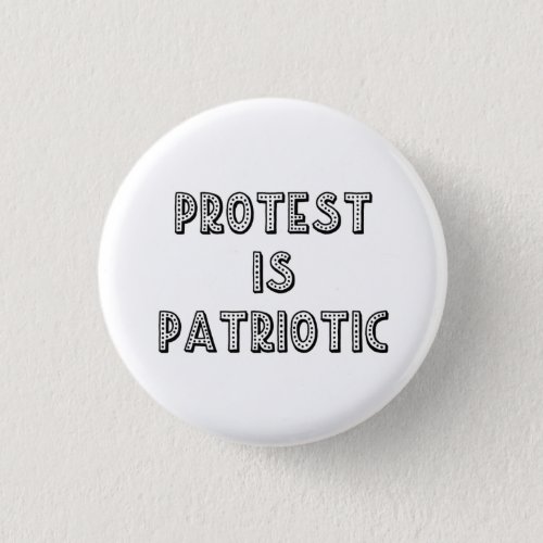 Protest Is Patriotic Button