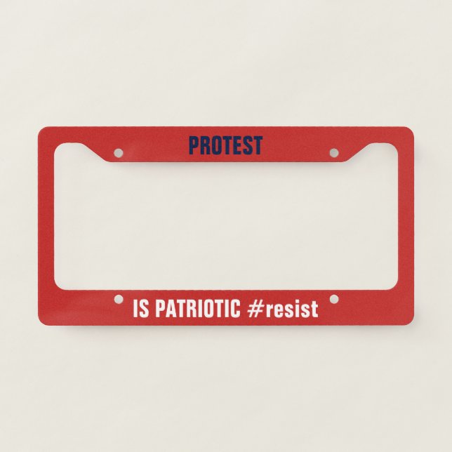 Protest is Patriotic Resist License Plate Frame (Front)