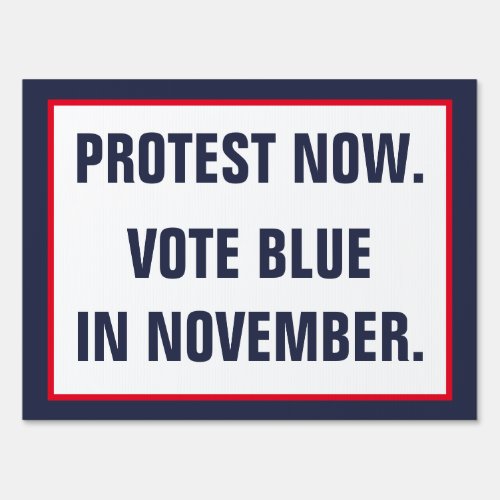 Protest Now Vote Blue in November Politics Resist Sign