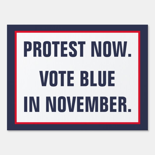 Protest Now Vote Blue in November Politics Resist Sign (Front)