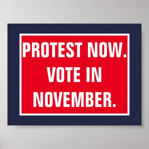 Protest Now Vote in November Politics Resist Poster