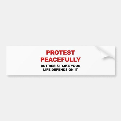 Protest Peacefully But Resist Bumper Sticker