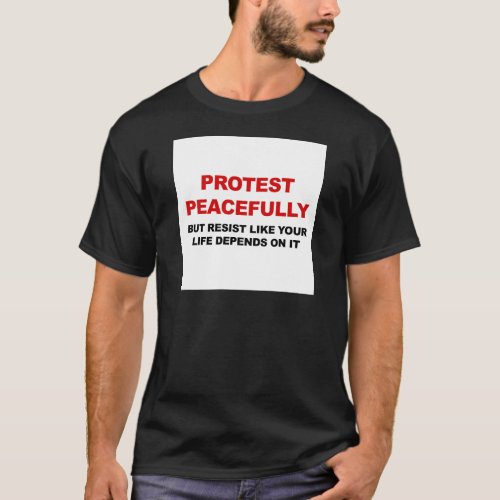 Protest Peacefully But Resist T_Shirt