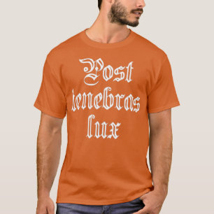 Protestant Reformation Motto Post tenebras lux T-Shirt