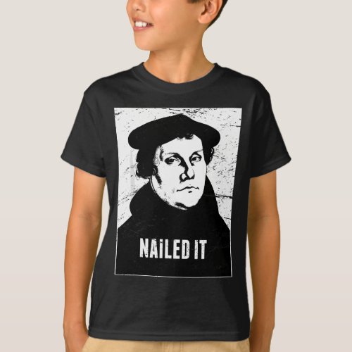 Protestant Reformation Nailed It Lutheran T_Shirt
