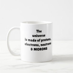 Protons Electrons Neutrons & Morons Science Humor Coffee Mug