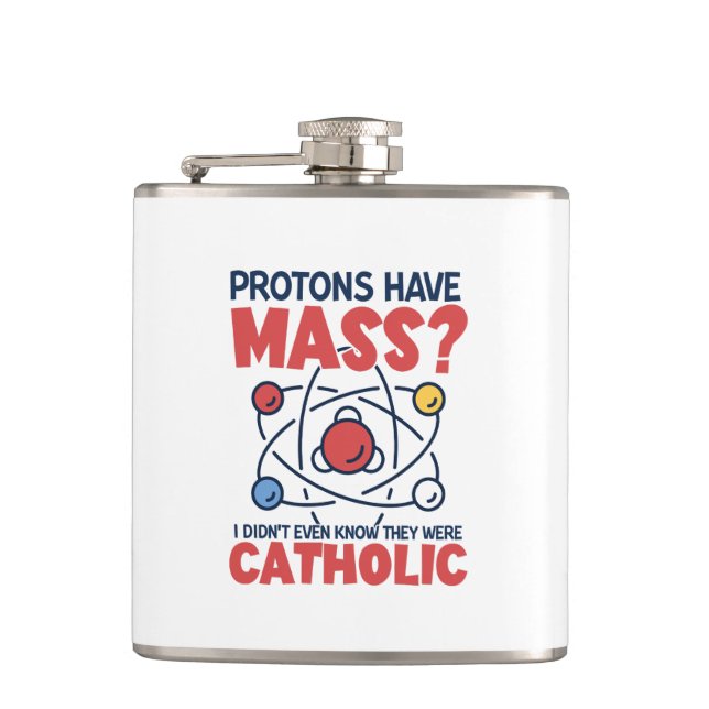 Protons Have Mass I Didn't Even Know They Were Flask (Front)