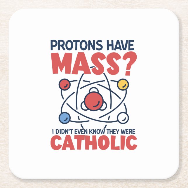 Protons Have Mass I Didn't Even Know They Were Square Paper Coaster (Front)