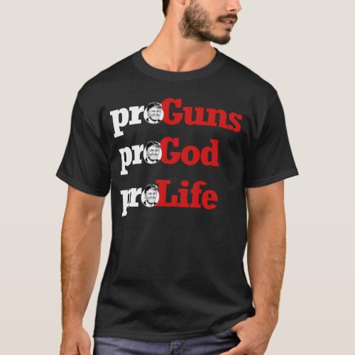 ProTrump ProGuns ProGod ProLife T_Shirt