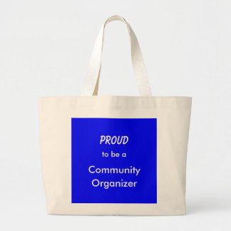 Proud2Be a Community Organizer (Tote) Large Tote Bag