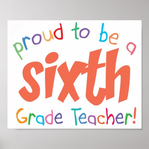 Proud 6th Grade Teacher Poster | Zazzle