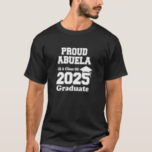 Proud Abuela Of A Class Of 2025 Graduate Spanish G T-Shirt