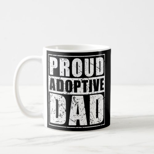 Proud Adoptive Dad Adoption Proud Father Adoption Coffee Mug
