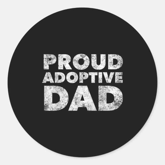 Proud Adoptive Dad - Adoption - Proud Father  Classic Round Sticker (Front)