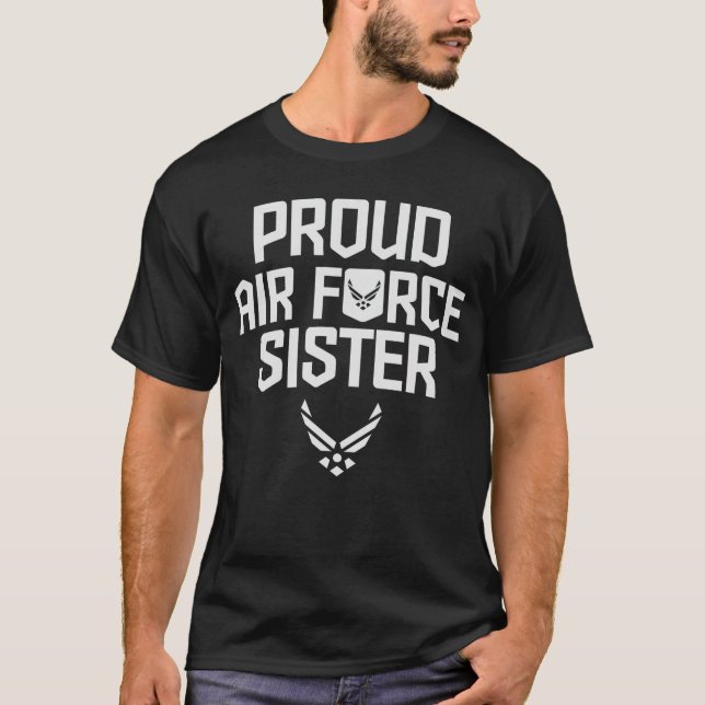 Proud Air Force Sister  Military Veteran Gift funn T-Shirt (Front)