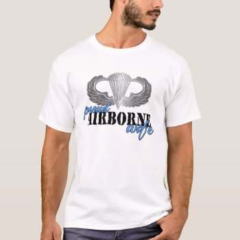 Proud Airborne Wife T-shirt by silentranksshop at Zazzle