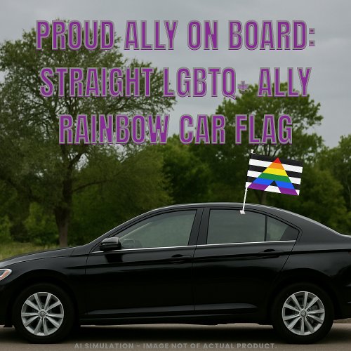 Proud Ally on Board: Straight LGBTQ+ Ally Rainbow  Car Flag
