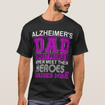 Proud Alzheimer's Dad I Raised Mine T-Shirt