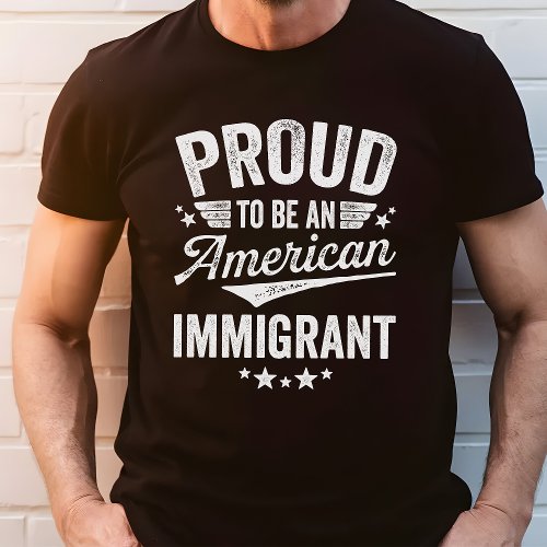 Proud American Immigrant T-Shirt