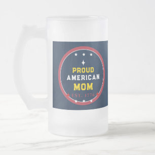 Proud American Mom 4th of July Frosted Glass Beer Mug