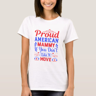 Proud American Mom If You Don't Like It Patriotic T-Shirt