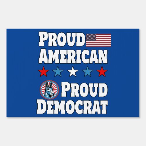 Proud American Proud Democrat Sign
