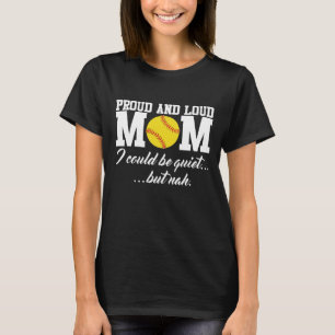 Proud and Loud Softball Mom Funny Sports T-shirt