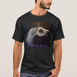 Proud Arabian Stallion, Arabians Rock! T-Shirt