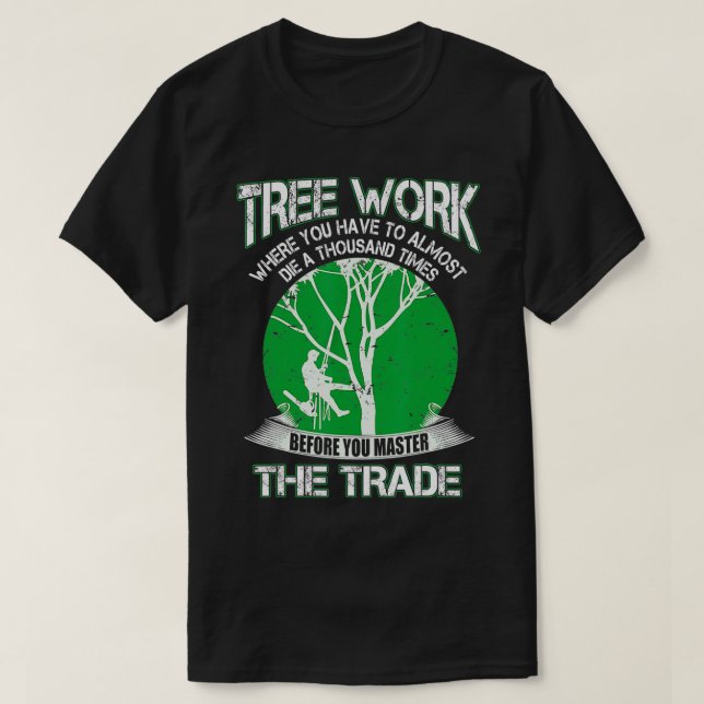 Proud Arborist Men Tree Climber Master The Craft  T-Shirt (Design Front)