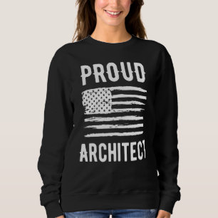 Proud Architect Profession American Flag Sweatshirt
