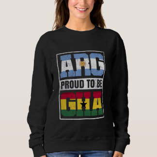 Proud Argentinian Ghanaian Mix Argentina and Ghana Sweatshirt