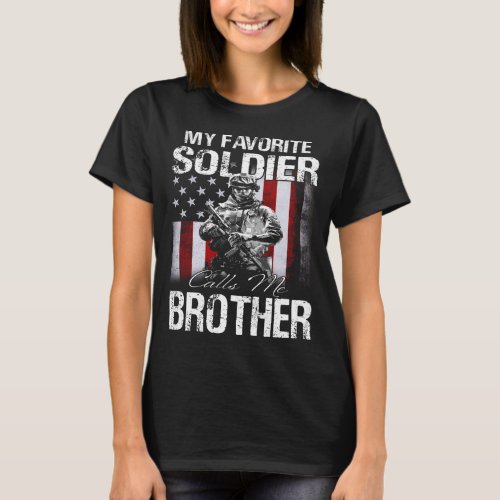 Proud Army Brother My Favorite Soldier Calls Me Br T_Shirt