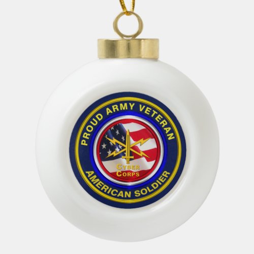 Proud Army Cyber Corps Veteran Keepsake Ceramic Ball Christmas Ornament