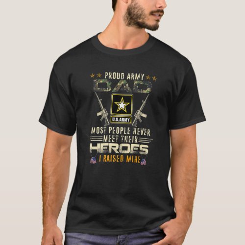 Proud Army Dad I Raised My Heroes Camouflage Graph T_Shirt