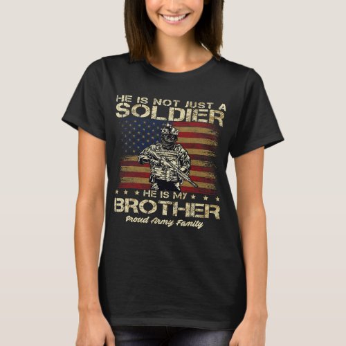 Proud Army Family He Is Not Just A Soldier He Is M T_Shirt