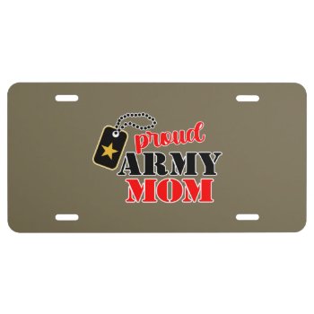 Proud Army Mom License Plate by Sandpiper_Designs at Zazzle