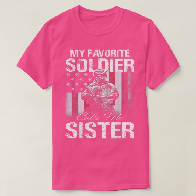 Proud Army Sister My Favorite Soldier Calls Me Sis T-Shirt (Design Front)