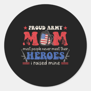 Proud Army Veteran Mom I Raised My Heroes Flag Ret Classic Round Sticker