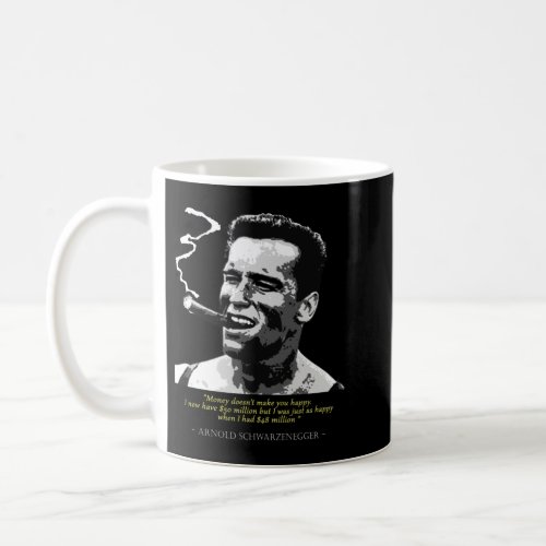 Proud  Arnold Schwarzenegger Quote Coffee Mug