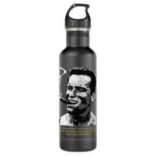 Proud  Arnold Schwarzenegger Quote Stainless Steel Water Bottle