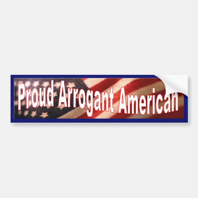 Proud Arrogant American Bumper Sticker (Front)