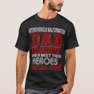Proud Arteriovenous Malformation Dad I Raised Mine T-Shirt