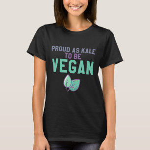 Proud As Kale To Be Vegan Funny Non Meat Eater T-Shirt